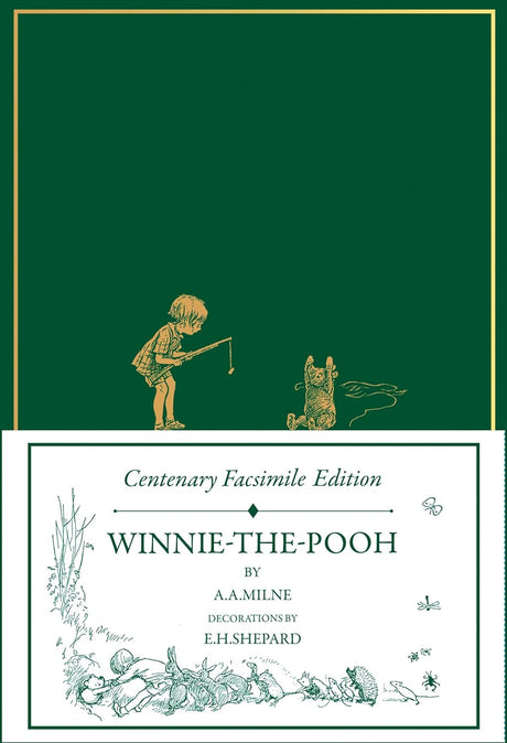 Centenary Facsimile Edition: Winnie–the–Pooh