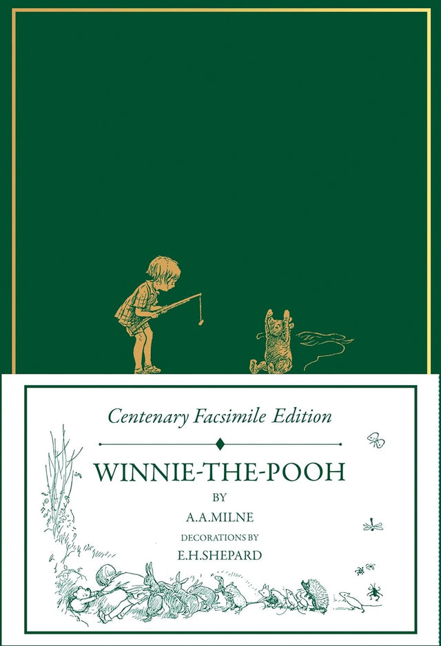 Centenary Facsimile Edition: Winnie–the–Pooh
