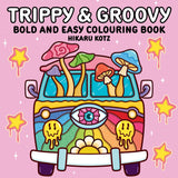 Trippy & Groovy: Bold and Easy Colouring Book for Adults