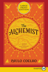 The Alchemist 25th Anniversary: A Fable About Following Your Dream [Large Print]