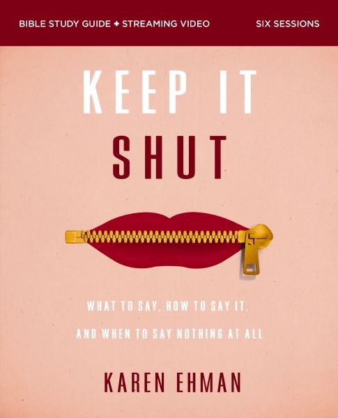 Keep It Shut Bible Study Guide plus Streaming Video, Updated Edition