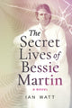 The Secret Lives of Bessie Martin