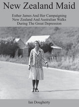 New Zealand Maid: Esther James and Her Campaigning New Zealand and Australian Walks During the Great Depression