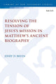 Resolving the Tension of Jesus's Mission in Matthew's Ancient Biography