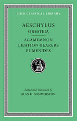 Oresteia: Agamemnon. Libation-Bearers. Eumenides