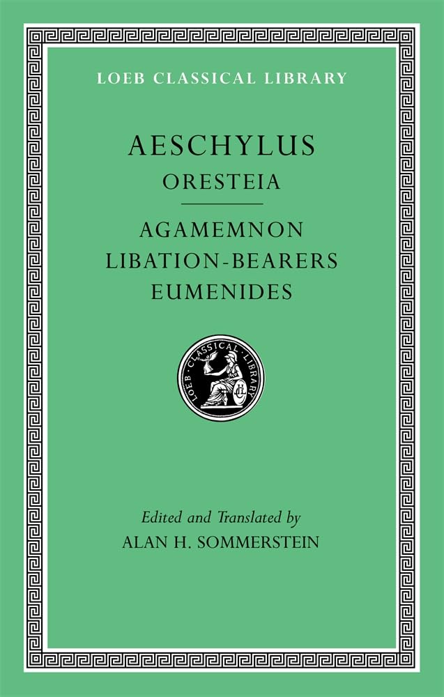 Oresteia: Agamemnon. Libation-Bearers. Eumenides