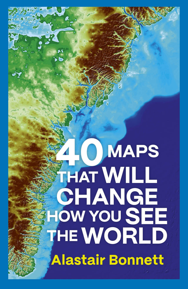 40 Maps That Will Change How You See the World
