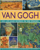Van Gogh: His Life and Works in 500 Images