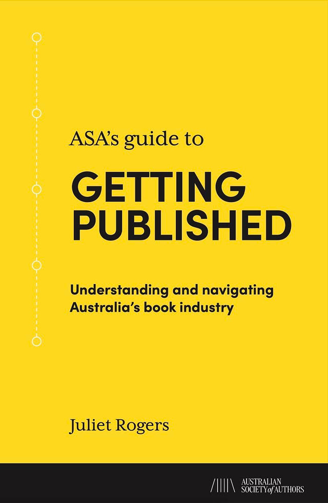ASA's Guide to Getting Published: Understanding and navigating Australia's book industry
