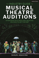 The Industry Guide to Musical Theatre Auditions