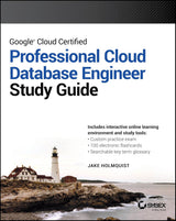 Google Cloud Certified Professional Cloud Database Engineer Study Guide