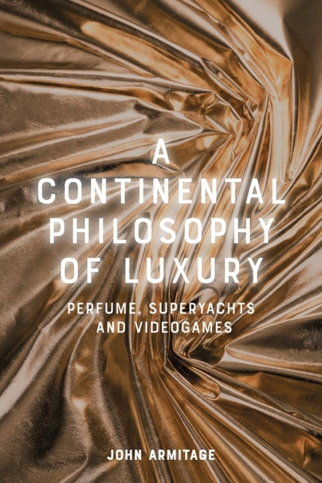 A Continental Philosophy of Luxury