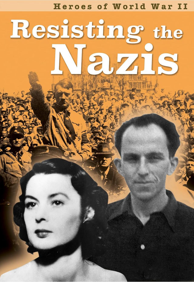 Heroes of World War II Resisting the Nazis