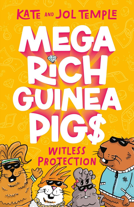 Witless Protection (Mega Rich Guinea Pigs, #2): The latest book in this hilarious illustrated series from the bestselling authors of FROG SQUAD and BIN CHICKEN!