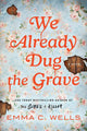We Already Dug the Grave