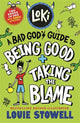 Loki A Bad God's Guide to Being Good and Taking the Blame