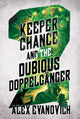 Keeper Chance and the Dubious Doppelgänger