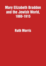 Mary Elizabeth Braddon and the Jewish World, 1880-1915