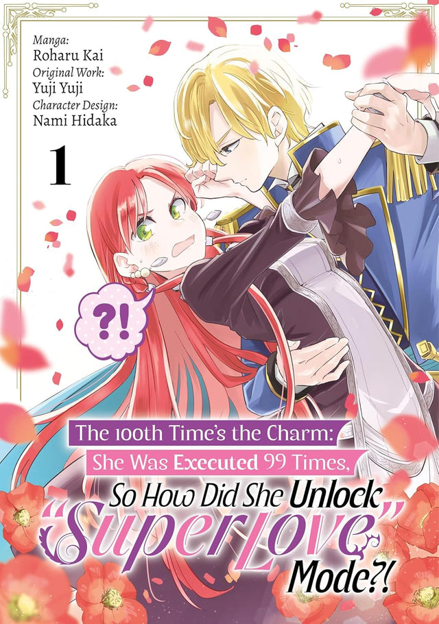 The 100th Time’s the Charm: She Was Executed 99 Times, So How Did She Unlock “Super Love” Mode?! Volume 1 (Manga)