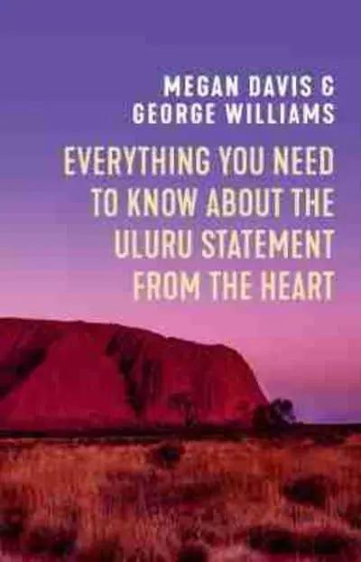 Everything You Need to Know About the Uluru Statement from the Heart