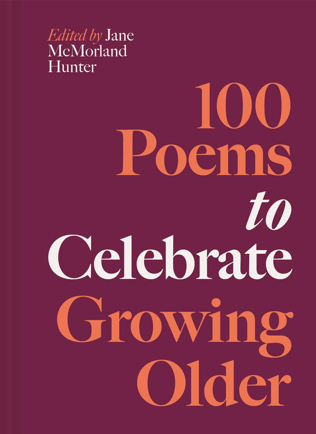 100 Poems to Celebrate Growing Older