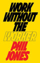 Work Without the Worker