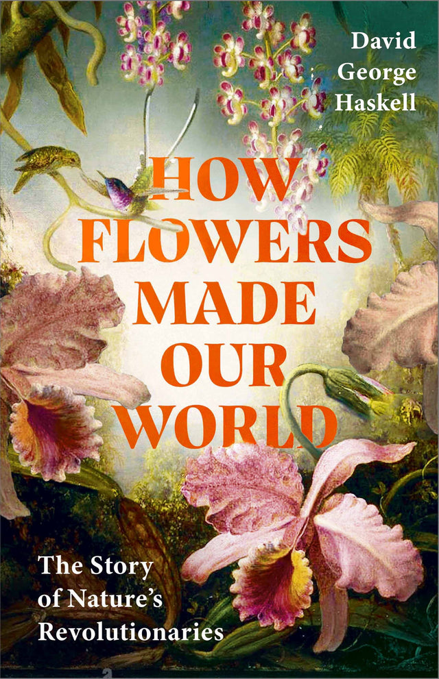 How Flowers Made Our World
