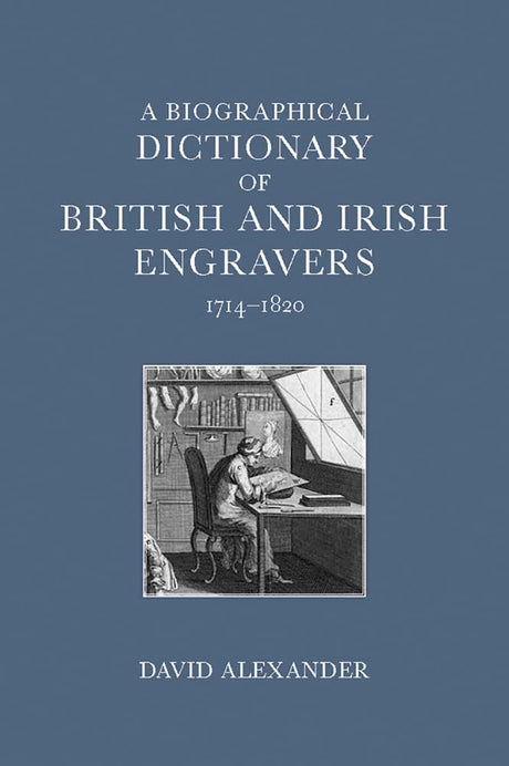 A Biographical Dictionary of British and Irish Engravers, 1714–1820