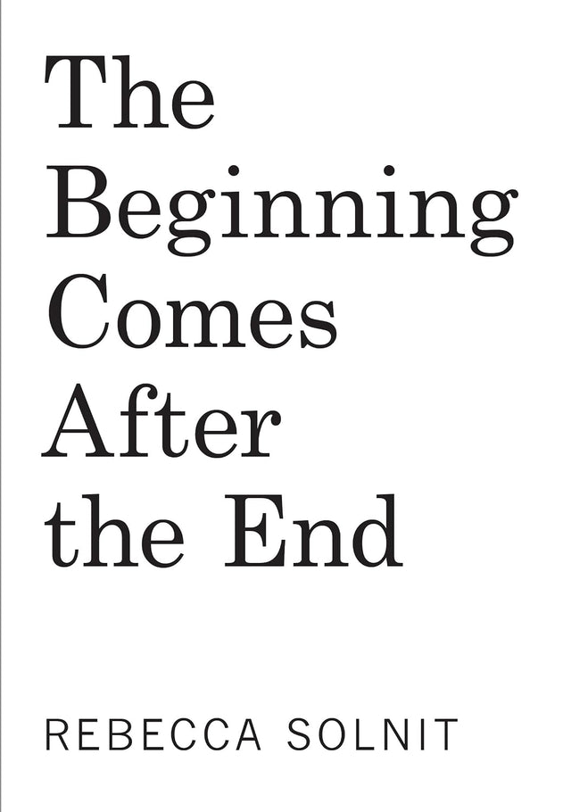 The Beginning Comes After the End