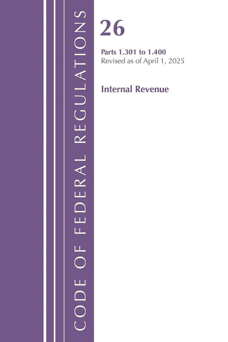 Code of Federal Regulations, Title 26 Internal Rev 1.301-1.400, Revised as of April 1, 2025