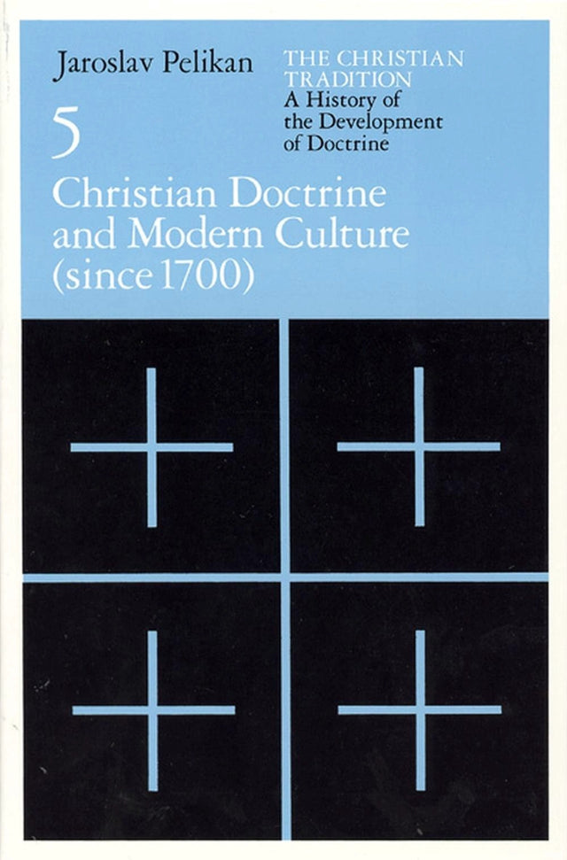 The Christian Tradition: A History of the Develo – Christian Doctrine and Modern Culture (since 1700)