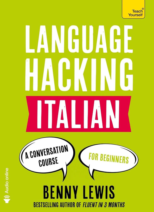 LANGUAGE HACKING ITALIAN (Learn How to Speak Italian - Right Away)